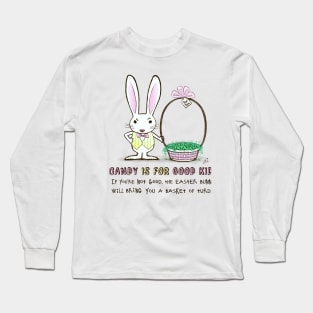 Easter Bunny | Candy is for Good Kids Long Sleeve T-Shirt